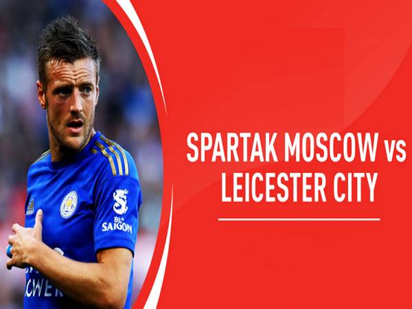Soi kèo châu Á Spartak Moscow vs Leicester City, 21h30 ngày 20/10