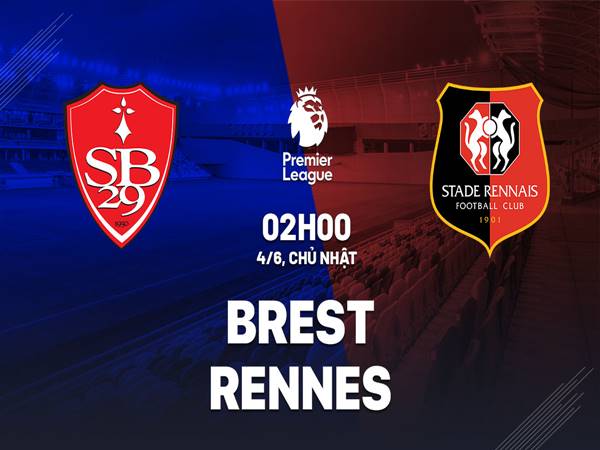 Nhận định bóng đá hôm nay giữa Brest vs Rennes, 2h00 ngày 4/6