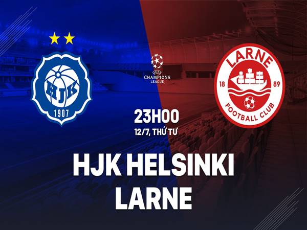 Nhận định bóng đá HJK Helsinki vs Larne FC, 23h ngày 12/7