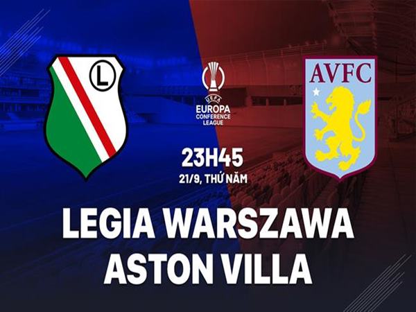 Nhận định Legia Warsawa vs Aston Villa