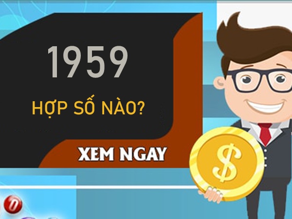 1959 hợp số nào nhất giúp quyền lực thăng hoa